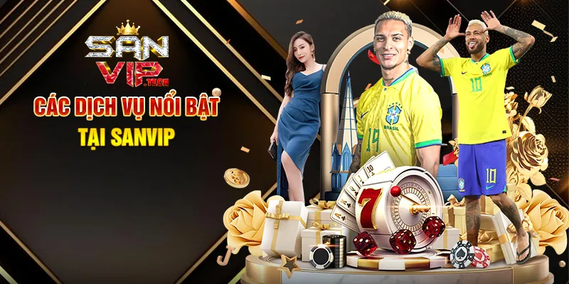 Trang Chủ Các Dịch Vụ Nổi Bật Tại Sanvip