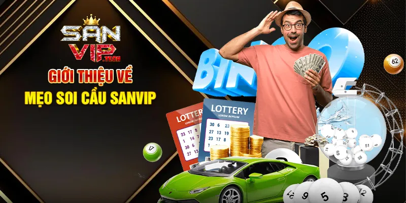 Mẹo Soi Cầu Sanvip – Bí Quyết Tăng Cơ Hội Thắng Xổ Số Trực Tuyến Giới Thiệu Về Mẹo Soi Cầu Sanvip