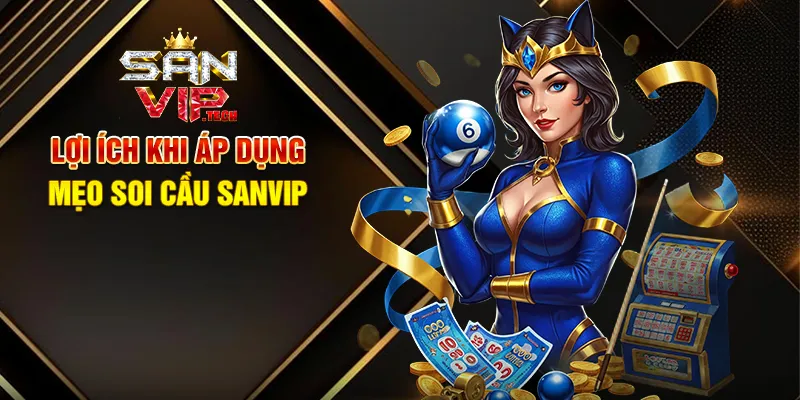 Mẹo Soi Cầu Sanvip – Bí Quyết Tăng Cơ Hội Thắng Xổ Số Trực Tuyến Lợi Ích Khi Áp Dụng Mẹo Soi Cầu Sanvip