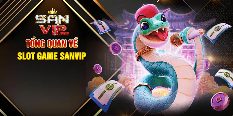 Slot Game Sanvip – Cơ Hội Săn Thưởng Khủng Ngay Tại Nhà Tổng Quan Về Slot Game Sanvip