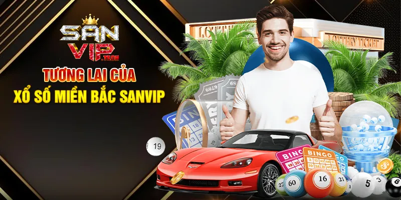 Xổ Số Miền Bắc Sanvip – Cơ Hội Trúng Thưởng Hấp Dẫn Mỗi Ngày Tương Lai Của Xổ Số Miền Bắc Sanvip